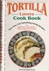 Tortilla Lovers Cookbook